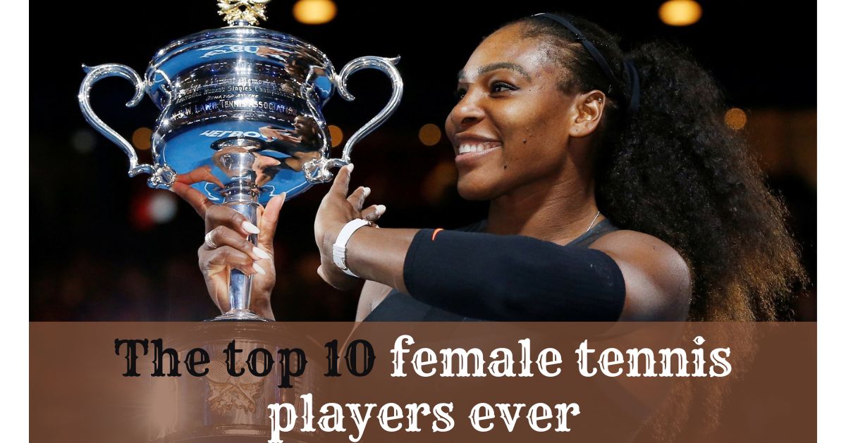 the-top-10-female-tennis-players-ever